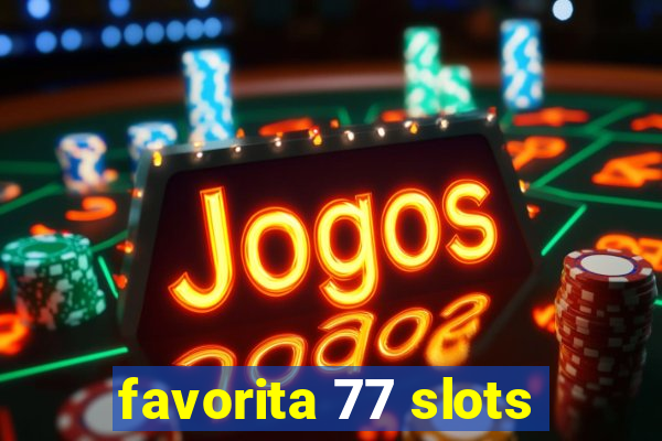 favorita 77 slots